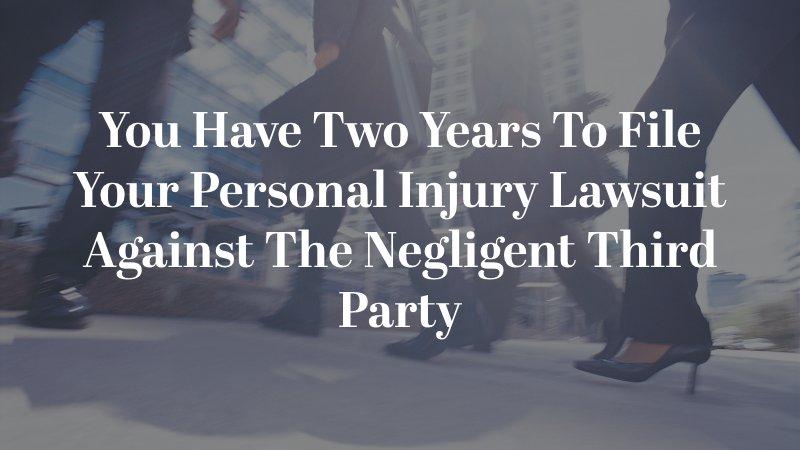 you have two years to file your personal injury lawsuit against the negligent third party