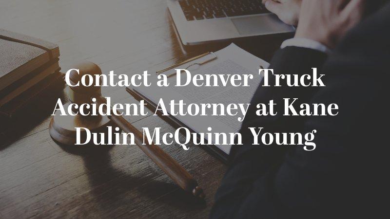 Contact a Denver Truck Accident Attorney at Kane Dulin McQuinn Young