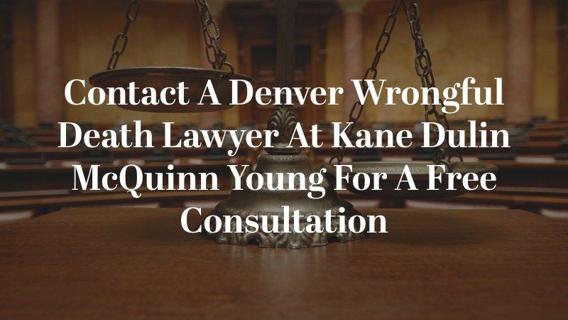 Contact a Denver Wrongful Death Lawyer at Kane Dulin McQuinn Young for a free consultation
