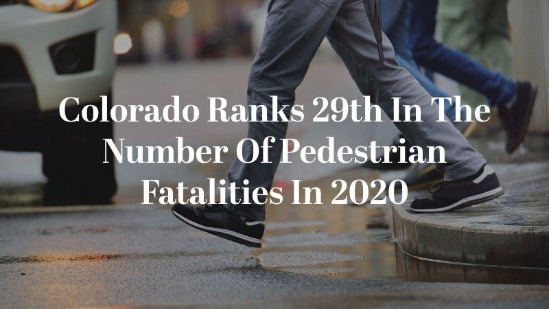Colorado ranks 29th in the number of pedestrian fatalities in 2020