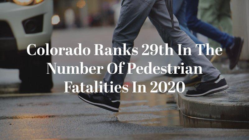 Colorado ranks 29th in the number of pedestrian fatalities in 2020