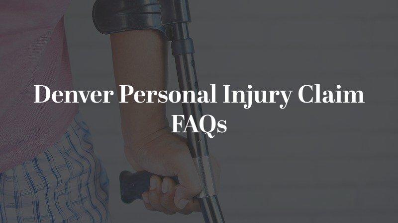 Denver Personal Injury Claim FAQs