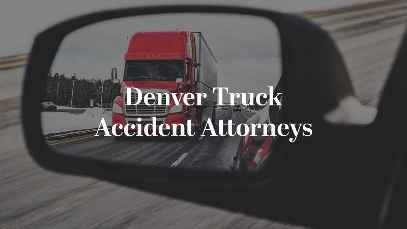 Denver Truck Accident Attorneys