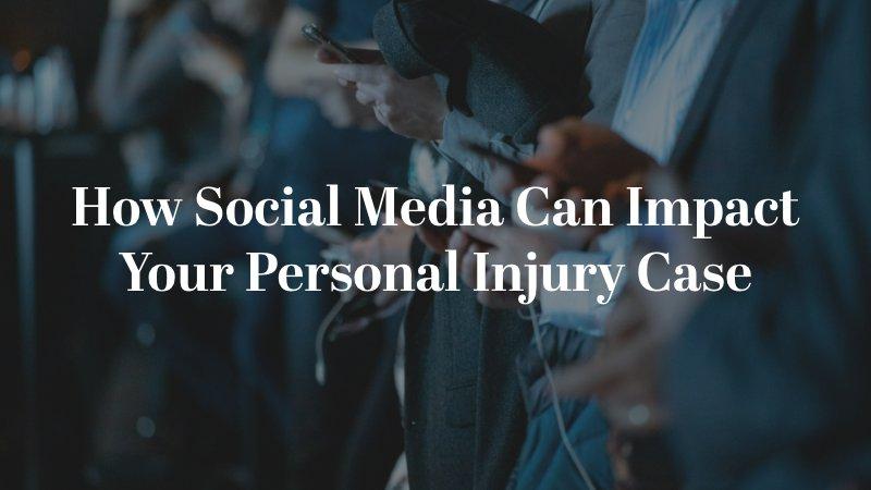 How Social Media Can Impact Your Personal Injury Case