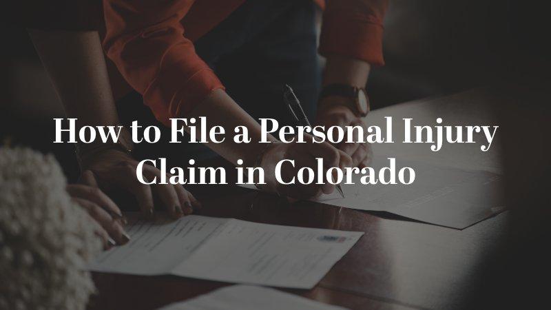 How to File a Personal Injury Claim in Colorado