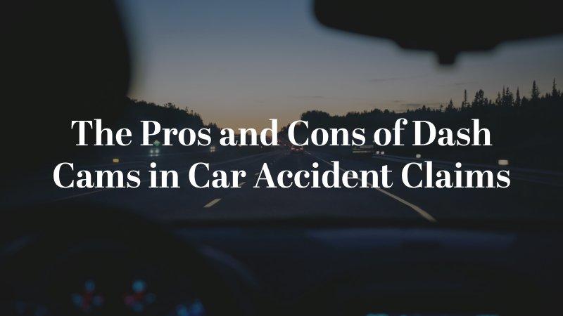 The Pros and Cons of Dash Cams in Car Accident Claims