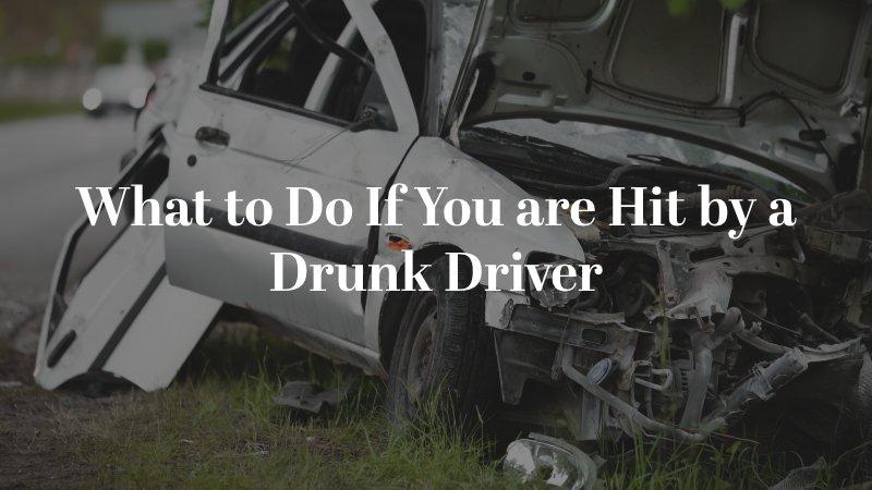 What to Do If You are Hit by a Drunk Driver