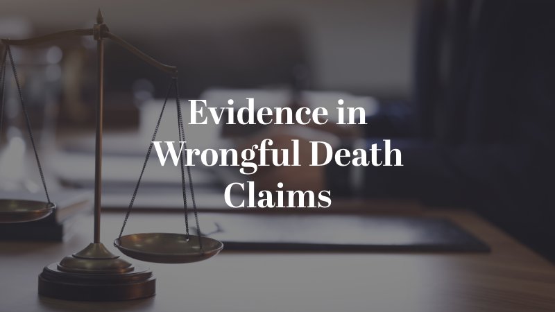 Evidence in Wrongful Death Claims