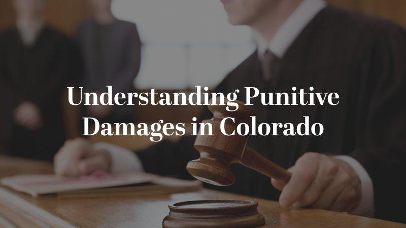 Understanding Punitive Damages in Colorado