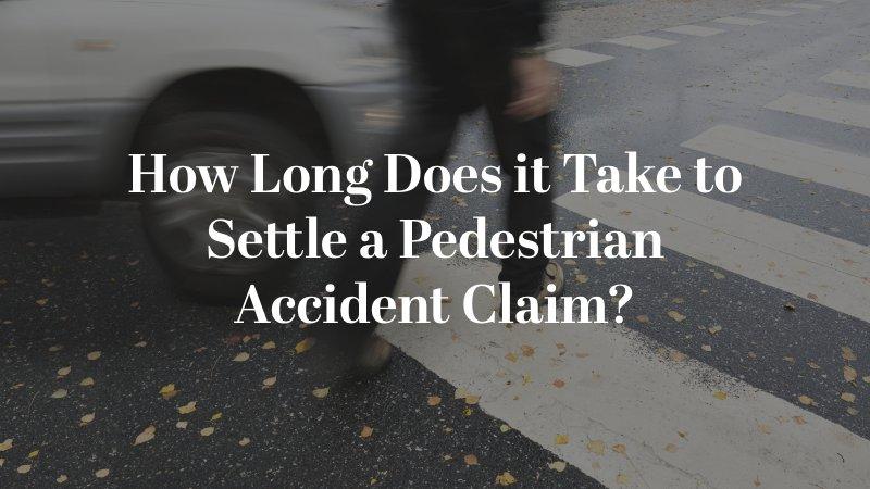 How Long Does it Take to Settle a Pedestrian Accident Claim