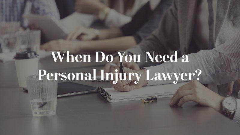 When Do You Need a Personal Injury Lawyer