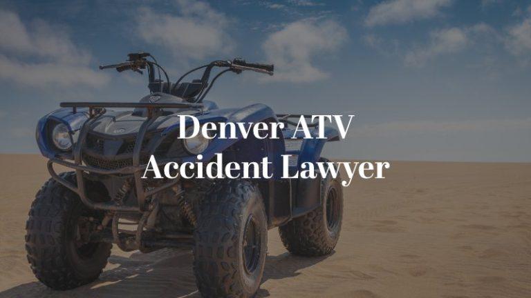 Denver ATV Accident Lawyer