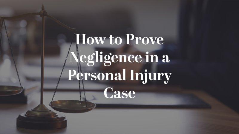 How to Prove Negligence in a Personal Injury Case