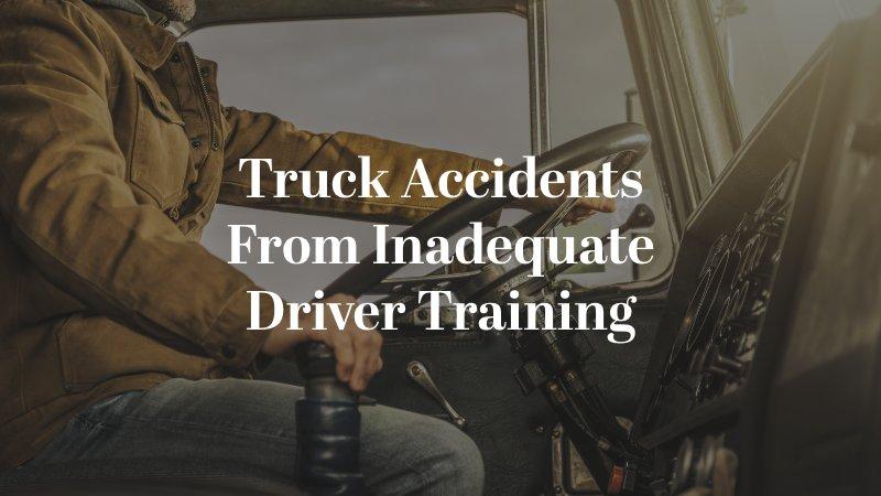 Truck Accidents From Inadequate Driver Training