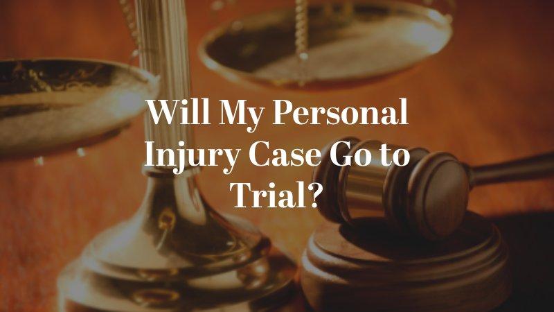 Will My Personal Injury Case Go to Trial