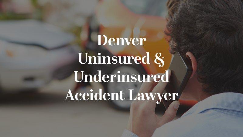 Denver Uninsured & Underinsured Accident Lawyer