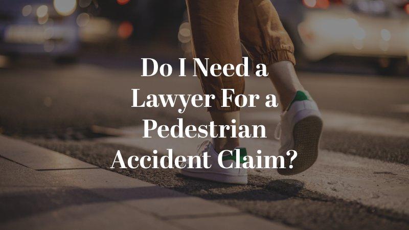 Do I Need a Lawyer For a Pedestrian Accident Claim