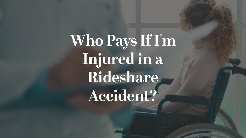 Who Pays If I'm Injured in a Rideshare Accident